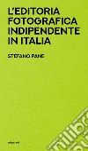 L'editoria fotografica indipendente in Italia libro