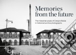 Memories from the future. The industrial utopia of Crespi d'Adda in historical archive photographs. Ediz. illustrata