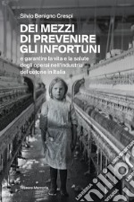 Dei mezzi di prevenire gli infortuni e garantire la vita e la salute degli operai nell'industria del cotone in Italia libro