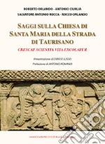 Saggi sulla chiesa di Santa Maria della Strada di Taurisano «Crescat scientia vita exscolatur» libro