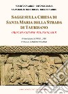 Saggi sulla chiesa di Santa Maria della Strada di Taurisano «Crescat scientia vita exscolatur» libro