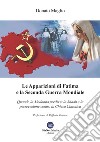 Le apparizioni di Fatima e la seconda guerra mondiale. Quando la madonna predisse la shoah e la persecuzione contro la chiesa cattolica libro di Maglio Donato