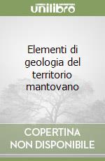 Elementi di geologia del territorio mantovano