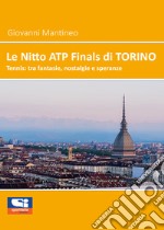Le Nitto ATP Finals di Torino. Tennis: tra fantasie, nostalgie e speranze libro
