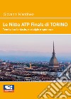 Le Nitto ATP Finals di Torino. Tennis: tra fantasie, nostalgie e speranze libro