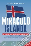 Miracolo Islanda. Lo sport come antidoto alle devianze giovanili. Ediz. speciale libro di Montemurro Andrea