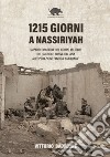 1215 giorni a Nassiriyah. La partecipazione del corpo militare della Croce rossa italiana all'operazione «Antica Babilonia» libro