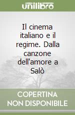 Il cinema italiano e il regime. Dalla canzone dell'amore a Salò libro