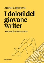 I dolori del giovane writer. Perché «scrittore» fa già sfigato libro