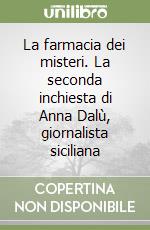 La farmacia dei misteri. La seconda inchiesta di Anna Dalù, giornalista siciliana