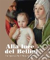 Alla luce del Bellini. Un'opera della Collezione Luzzetti libro