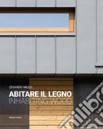 Abitare il legno-Inhabiting wood. Ediz. bilingue