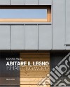 Abitare il legno-Inhabiting wood. Ediz. bilingue libro