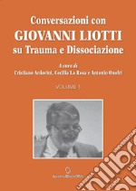 Conversazioni con Giovanni Liotti. Su trauma e dissociazione libro