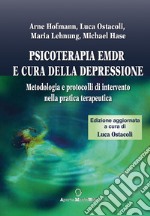 Psicoterapia Emdr e cura della depressione. Metodologia e protocolli di intervento nella pratica terapeutica