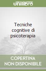 Tecniche cognitive di psicoterapia libro