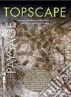 Topscape. Il progetto del paesaggio contemporaneo. Ediz. italiana e inglese (2022). Vol. 47 libro