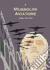 Mussolini aviatore libro