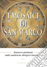 I mosaici di San Marco. Itinerari spirituali nella tradizione liturgica bizantina