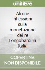 Alcune riflessioni sulla monetazione dei re Longobardi in Italia