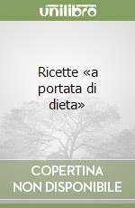 Ricette «a portata di dieta» libro