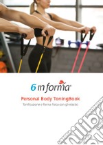 6 in forma. Personal Body ToningBook. Ediz. integrale