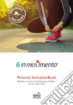 6 in movimento. Personal ActivationBook. Ediz. ridotta