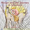 Savjar and the journey to happiness. Ediz. italiana e inglese libro