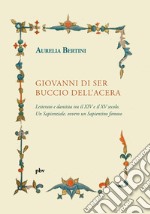 Giovanni di ser Buccio dell'Acera. Letterato e dantista tra il XIV e il XV secolo. Un sapienziale, ovvero un sapientino famoso