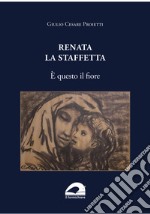 Renata la staffetta. È questo il fiore