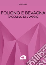 Foligno e Bevagna. Taccuino di viaggio libro