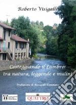 Costeggiando il Lambro: fra natura, leggende e mulini libro