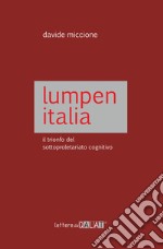 Lumpen Italia. Il trionfo del sottoproletariato cognitivo libro