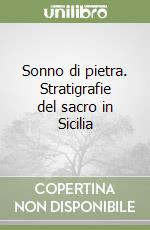 Sonno di pietra. Stratigrafie del sacro in Sicilia