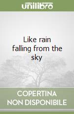 Like rain falling from the sky