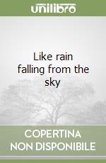 Like rain falling from the sky libro