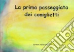 La prima passeggiata dei coniglietti. Ediz. illustrata