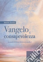 Vangelo e consapevolezza. Le parole di Gesù e la conoscenza di sé libro