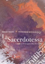 La sacerdotessa. L'iniziazione di una ragazza indaco alla sensualità libro