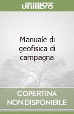 Manuale di geofisica di campagna libro