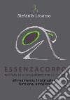 EssenzaCorpo. Sistema di allenamento per la danza.. Allineamento, integrazione, funzione, emozione libro