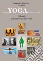 Posizioni yoga di medicina attiva. Vol. 1: Teoria: il principio della forma