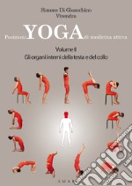Posizioni yoga di medicina attiva. Vol. 2: Gli organi interni della testa e del collo