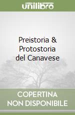Preistoria & Protostoria del Canavese libro
