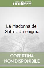 La Madonna del Gatto. Un enigma libro