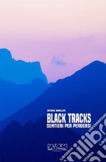 Black track. Sentieri per perdersi