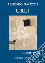 Urli. Il buio, di là libro