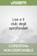 Lea e il club degli sprofondati libro