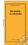 Un padre si racconta libro