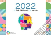 Calendario da tavolo Soft Skills. 12 Competenze trasversali del XXI secolo libro